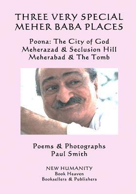 Three Very Special Meher Baba Places: Poona: The City of God, Meherazad & Seclusion Hill, Meherabad & The Tomb 1