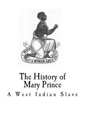 The history of mary prince: A West Indian Slave 1