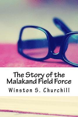 bokomslag The Story of the Malakand Field Force