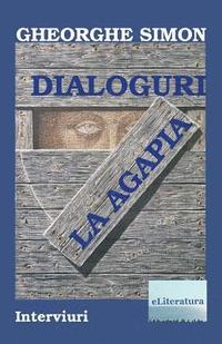 bokomslag Dialoguri La Agapia: Interviuri