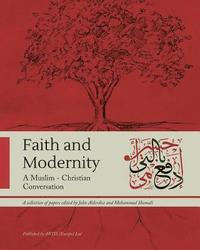 bokomslag Faith and Modernity: A Muslim - Christian Conversation