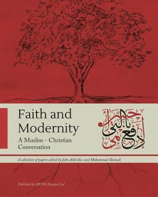 Faith and Modernity: A Muslim - Christian Conversation 1