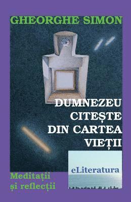 bokomslag Dumnezeu Citeste Din Cartea Vietii: Meditatii Si Reflectii