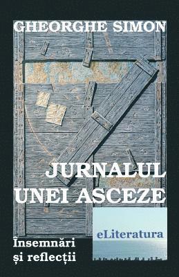 bokomslag Jurnalul Unei Asceze: Insemnari Si Reflectii