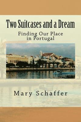 Two Suitcases and a Dream: Finding Our Place in Portugal 1