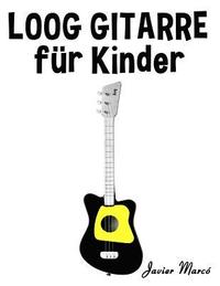 bokomslag Loog Gitarre Für Kinder: Weihnachtslieder, Klassische Musik, Kinderlieder, Traditionelle Lieder Und Volkslieder!