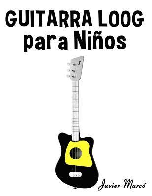 bokomslag Guitarra Loog Para Niños: Música Clásica, Villancicos de Navidad, Canciones Infantiles, Tradicionales Y Folclóricas!