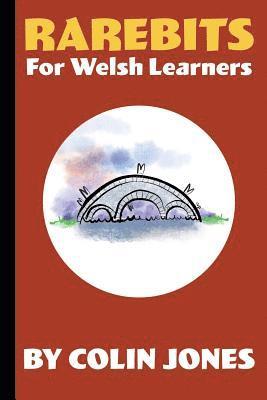 Rarebits for Welsh Learners: A Miscellany for Adults Learning Welsh 1