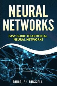 bokomslag Neural Networks: Easy Guide to Artificial Neural Networks