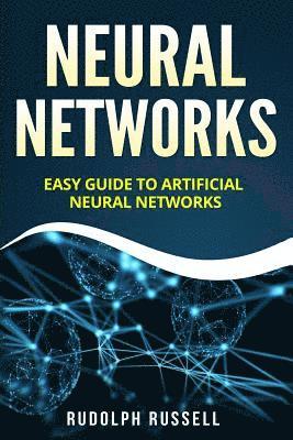 bokomslag Neural Networks: Easy Guide to Artificial Neural Networks