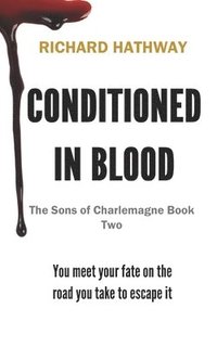 bokomslag Conditioned In Blood: The Sons of Charlemagne Book Two