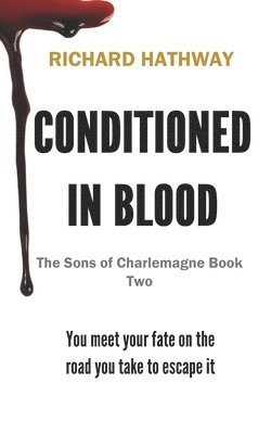 Conditioned In Blood: The Sons of Charlemagne Book Two
