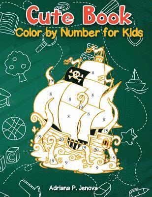 Adriana P. Jenova - Cute Book: Color By Number For Kids: Relaxing Animals coloring Activity Book for Kids, Pirate, Fish, mermaids (Ages 4-8), Häftad