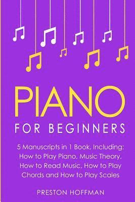 bokomslag Piano: For Beginners - Bundle - The Only 5 Books You Need to Learn Piano Fingering, Piano Solo and Piano Comping Today