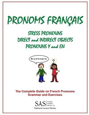 French Pronouns - The Complete Guide: Stress, DIrect, and Indirect Pronouns, Y, and EN