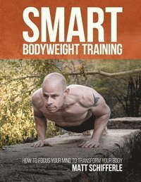 bokomslag Smart Bodyweight Training: How to Focus Your Mind to Transform Your Body