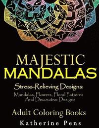 bokomslag Majestic Mandalas: Stress-Relieving Designs: Mandalas, Flowers, Floral Patterns, Decorative Designs, Paisley Patterns (An Adult Coloring