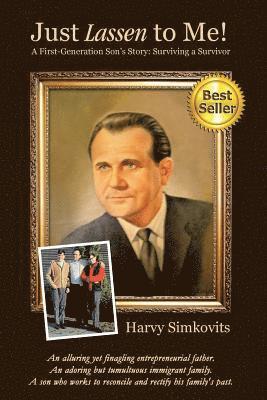 Harvy Simkovits - Just Lassen to Me! - A First-Generation Son's Story: Surviving a Survivor, Häftad