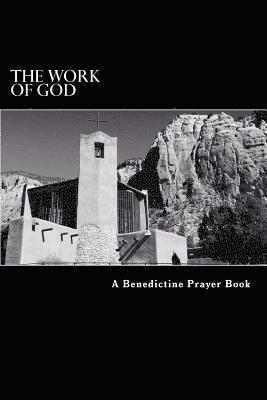 The Work of God: A Prayer Book of the Psalms in accordance with the Rule of St. Benedict 1