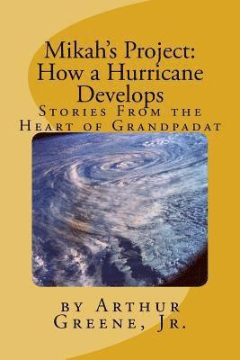 Mikah's Project: How a Hurricane Develops: Stories From the Heart of Grandpadat 1