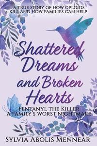 bokomslag Shattered Dreams and Broken Hearts: Fentanyl, The Killer