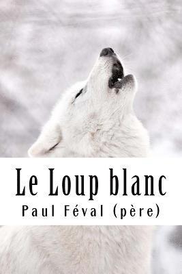 bokomslag Le Loup blanc