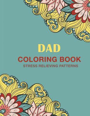 Dad Coloring Book: Stress Relieving Patterns 1