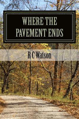 R. C. Watson - Where the Pavement Ends, Häftad