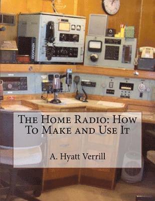 bokomslag The Home Radio: How To Make and Use It