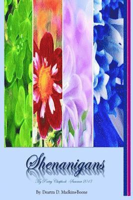 Shenanigans * My Poetry Chapbook - Summer 2013 1