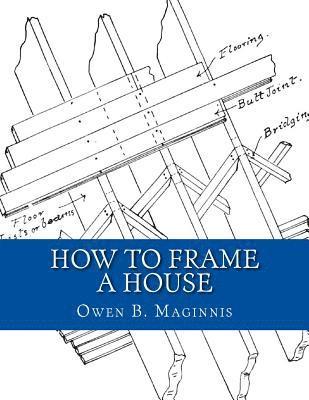 How To Frame A House: or: House and Roof Framing 1