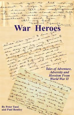 bokomslag War Heroes: Tales of Adventure, Adversity and Heroism From World War II