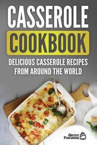 bokomslag Casserole Cookbook: Delicious Casserole Recipes From Around The World