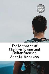 bokomslag The Matador of the Five Towns and Other Stories