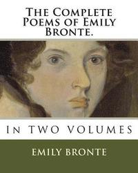 bokomslag The Complete Poems of Emily Bronte.: In TWO VOLUMES