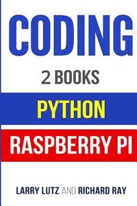 bokomslag Coding: The Bible: 2 Manuscripts - Python and Raspberry Pi