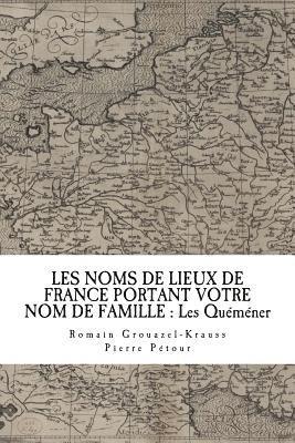 bokomslag Les Noms de Lieux de France Portant Votre Nom de Famille: Les Quéméner