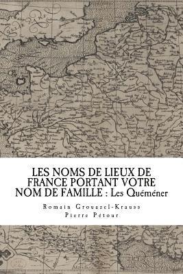 Les Noms de Lieux de France Portant Votre Nom de Famille: Les Quéméner 1