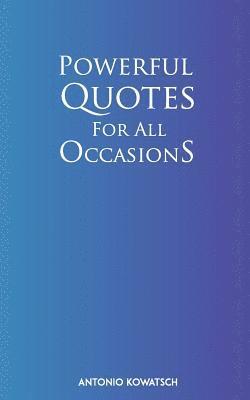 Antonio Kowatsch - Powerful Quotes For All Occasions, Häftad. Tillgänglighet: Lägg i varukorg