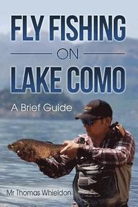 bokomslag Fly Fishing on Lake Como: A brief guide