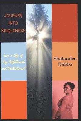 Journey Into Singleness: Live a Life of Joy Fulfillment and Contentment 1