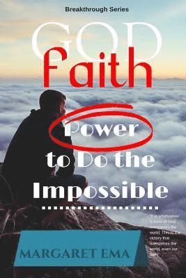 Margaret Ema - FAITH in GOD - Revised Edition: Power to do the Impossible, Häftad