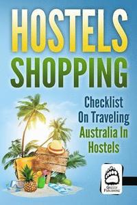bokomslag Hostels Shopping: Checklist on Traveling Australia in Hostels