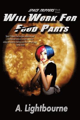 A. Lightbourne - Space Trippers Book 4: Will Work For Parts, Häftad