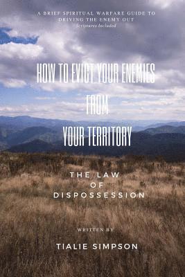 How to Evict Your Enemies from Your Territory: The Law of Dispossession 1