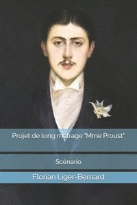 bokomslag Projet de long métrage Mme Proust: Scénario