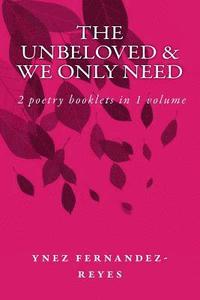 bokomslag The Unbeloved & We Only Need: 2 books of poems with watercolors in 1