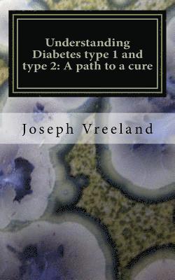 bokomslag Understanding Diabetes type 1 and type 2: A path to a cure: Diabetic Health Regeneration Plan (Health and Curing Disease)