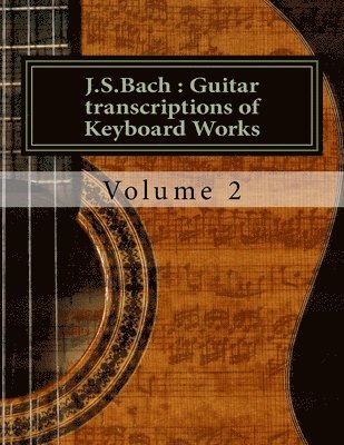 J.S.Bach: Guitar transcriptions of Keyboard Works: Volume 2 1