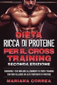 bokomslag DIETA RICCA DI PROTEINE PER Il CROSS TRAINING SECONDA EDIZIONE: RAGGIUNGI I TUOI MIGLIORI ALLENAMENTI DI CROSS TRAINING CON CIBO DELIZIOSO AD ALTO CON